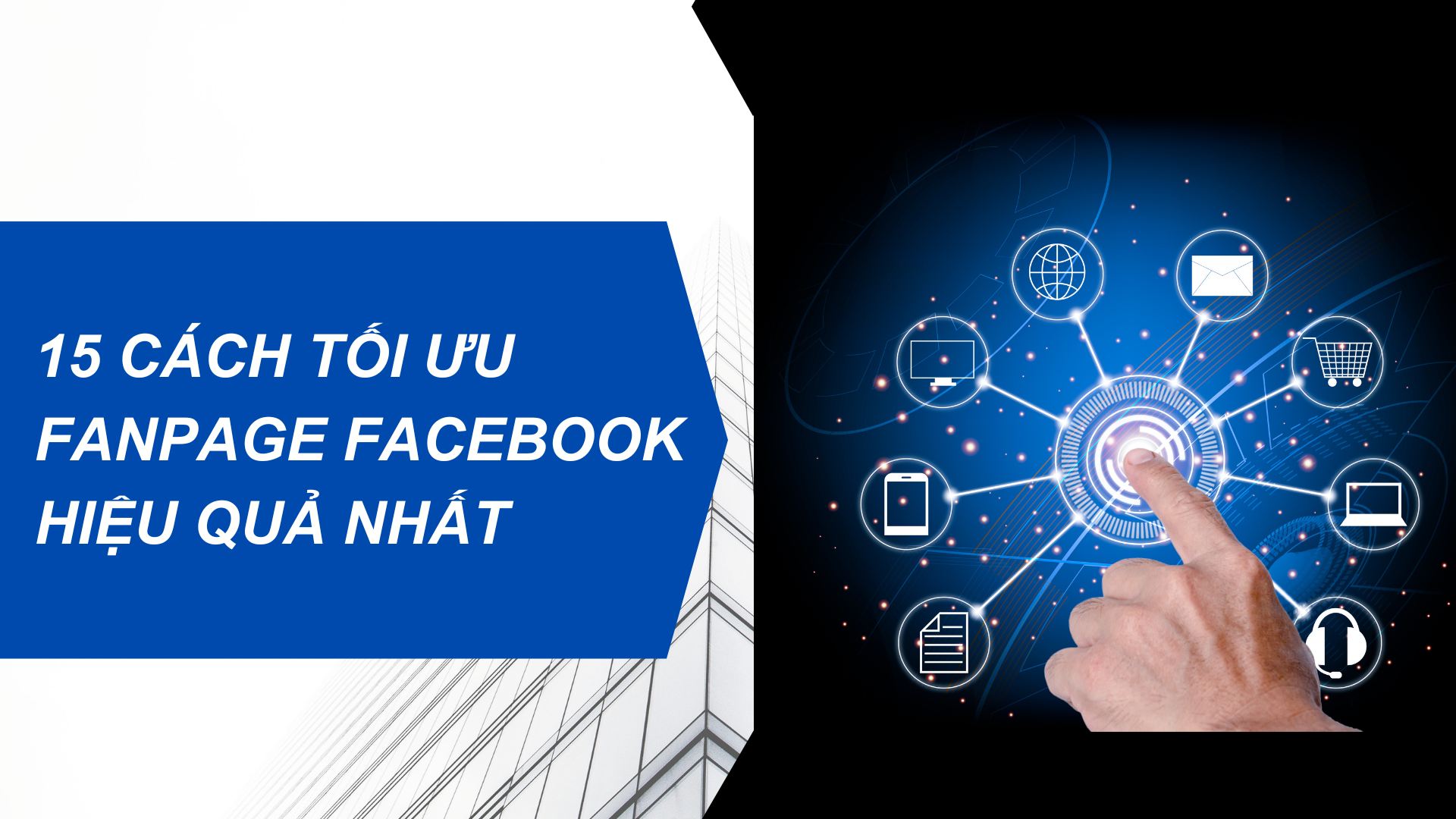 15 Cách Giúp Tối Ưu Fanpage Facebook Hiệu Quả Mà Bạn Không Thể Bỏ Lỡ